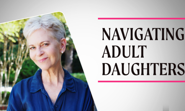 What Did I Do Wrong? When Your Adult Daughter Won’t Talk to You